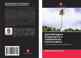 Aprendizagem Cooperativa e Competência Comunicativa di Abdelaziz Mohammed edito da Edições Nosso Conhecimento
