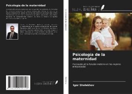 Psicología de la maternidad di Igor Shelekhov edito da Ediciones Nuestro Conocimiento