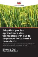 Adoption par les agriculteurs des techniques IPM sur la séquence de culture à base de riz di Rituparna Paul edito da Editions Notre Savoir