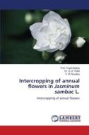 Intercropping of annual flowers in Jasminum sambac L. di Trupti Dodiya, G. D. Patel, V. M. Savaliya edito da LAP LAMBERT Academic Publishing