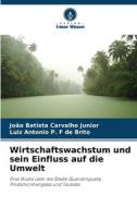 Wirtschaftswachstum und sein Einfluss auf die Umwelt di João Batista Carvalho Junior, Luiz Antonio P. F de Brito edito da Verlag Unser Wissen