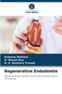 Regenerative Endodontie di Kshema Mathew, H. Murali Rao, B. S. Keshava Prasad edito da Verlag Unser Wissen