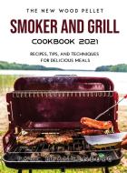 The New Wood Pellet Smoker and Grill  Cookbook 2021 di Paul Brandenburg edito da Paul Brandenburg