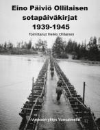Eino Päiviö Ollilaisen sotapäiväkirjat 1939-1945 edito da Books on Demand