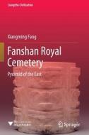 Fanshan Royal Cemetery: Pyramid of the East di Xiangming Fang edito da SPRINGER NATURE