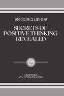 Secrets Of Positive Thinking Revealed di Libroteka edito da Independently Published