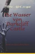 Die Wasser Von Darkcliff Castle di McGregor Ava McGregor edito da Independently Published