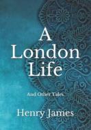 A London Life di James Henry James edito da Independently Published