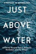 Just Above Water: A YA Anthology edito da 2ND ER