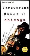 Frommers Irreverent Chicago 2nd Edition di Frommer edito da Simon & Schuster Uk