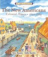 The New Americans: Colonial Times: 1620-1689 di Betsy Maestro edito da HARPERCOLLINS