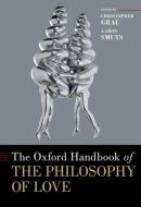 The Oxford Handbook Of The Philosophy Of Love edito da Oxford University Press Inc
