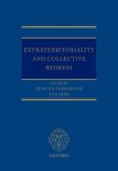 Extraterritoriality and Collective Redress di Duncan Fairgrieve, Eva Lein edito da OXFORD UNIV PR