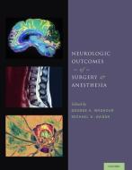Neurologic Outcomes of Surgery and Anesthesia di George A. Mashour edito da OUP USA