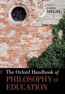 The Oxford Handbook of Philosophy of Education di Harvey Siegel edito da OUP USA
