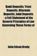 Bank Deposits di John Edson Brady edito da General Books Llc