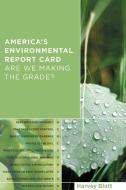 America′s Environmental  Report Card - Are We Making the Grade? di Harvey Blatt edito da MIT Press