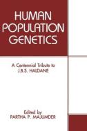 Human Population Genetics: A Centennial Tribute to J.B.S. Haldane di Partha P. Majumder, International Conference on Human Geneti edito da Springer