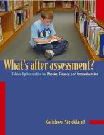 Whats After Assessment?/Follow-Up Instructions for Phonics, Fluency and Comprehension: Follow-Up Instruction for Phonics di Kathleen Strickland edito da HEINEMANN EDUC BOOKS