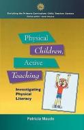 Physical Children, Active Teaching di Patricia Maude edito da Open University Press