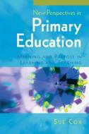 New Perspectives in Primary Education: Meaning and Purpose in Learning and Teaching di Sue Cox edito da Open University Press