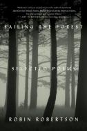 Sailing the Forest: Selected Poems di Robin Robertson edito da FARRAR STRAUSS & GIROUX