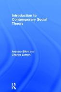 Introduction to Contemporary Social Theory di Anthony Elliott, Prof Charles Lemert edito da Taylor & Francis Ltd