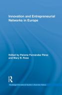 Innovation and Entrepreneurial Networks in Europe di Paloma Fernández Pérez edito da Taylor & Francis Ltd