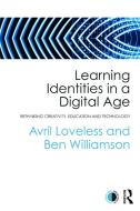 Learning Identities In A Digital Age di Avril Loveless, Ben Williamson edito da Taylor & Francis Ltd