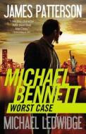Worst Case di James Patterson, Michael Ledwidge edito da Grand Central Publishing
