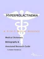 Hyperprolactinemia - A Medical Dictionary, Bibliography, And Annotated Research Guide To Internet References di Icon Health Publications edito da Icon Group International