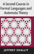 A Second Course in Formal Languages and Automata Theory di Jeffrey Shallit edito da Cambridge University Press
