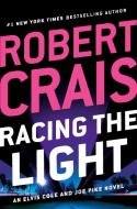 Racing the Light di Robert Crais edito da G P PUTNAM SONS