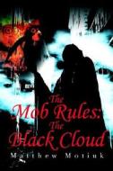 The Mob Rules di Matthew E Motiuk, Wendy Motiuk edito da Writers Club Press