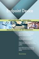 Endpoint Device A Complete Guide - 2020 Edition di Gerardus Blokdyk edito da 5STARCooks