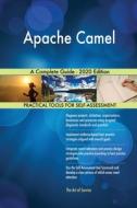 Apache Camel A Complete Guide - 2020 Edi di GERARDUS BLOKDYK edito da Lightning Source Uk Ltd