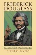 Myers, P:  Frederick Douglass di Peter C. Myers edito da University Press of Kansas