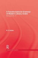 Transformational Grammar Of Modern Literary Arabic di M. Z. Kebbe edito da Routledge