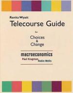 Choices & Change Telecourse Guide: Macroeconomics di Paul Krugman, Robin Wells, Ranita Wyatt edito da WORTH PUBL INC
