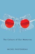 The Colours Of Our Memories di Michel Pastoureau edito da Polity Press