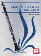 Mel Bay's Clarinet Fingering and Scale Chart di Eric Nelson edito da MEL BAY PUBN INC