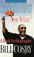 Congratulations! Now What?: A Book for Graduates di Bill Cosby edito da STERLING PUBN