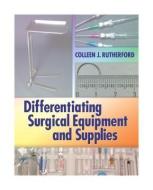 Differentiating Surgical Equipment and Supplies di Colleen J. Rutherford edito da F.A. Davis Company