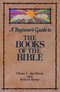 A Beginner's Guide to the Books of the Bible di Diane L. Jacobson, Robert Kysar edito da Augsburg Fortress