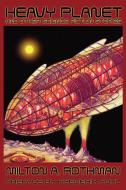 Heavy Planet and Other Science Fiction Stories di Milton A. Rothman edito da Wildside Press