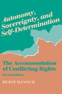 Autonomy, Sovereignty, and Self-Determination: The Accommodation of Conflicting Rights di Hurst Hannum edito da UNIV OF PENNSYLVANIA PR