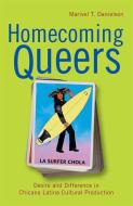 Homecoming Queers: Desire and Difference in Chicana Latina Cultural Production di Marivel T. Danielson edito da RUTGERS UNIV PR