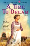 A Time to Dream: Book 3 di Ruth Glover edito da Beacon Hill Press