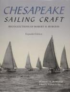 Chesapeake Sailing Craft: Recollections of Robert H. Burgess di Robert H. Burgess edito da Schiffer Publishing Ltd