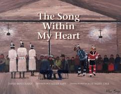 The Song Within My Heart di David Bouchard edito da RED DEER PR